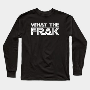 WHAT THE FRAK... WHITE Long Sleeve T-Shirt